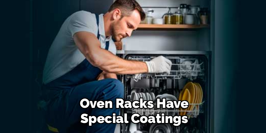  Oven Racks Have 
Special Coatings
