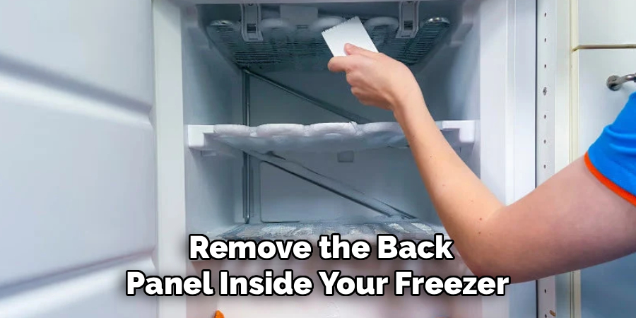 Remove the Back
Panel Inside Your Freezer 