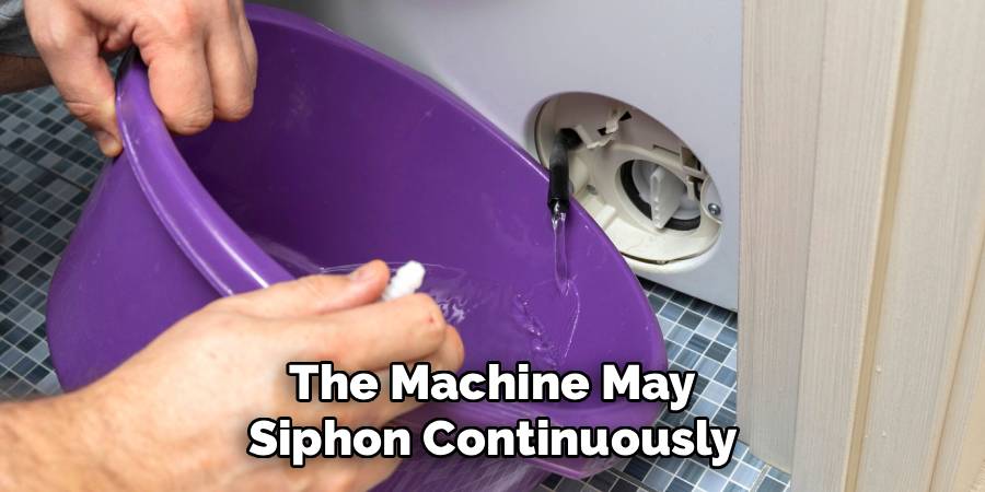 The Machine May
Siphon Continuously