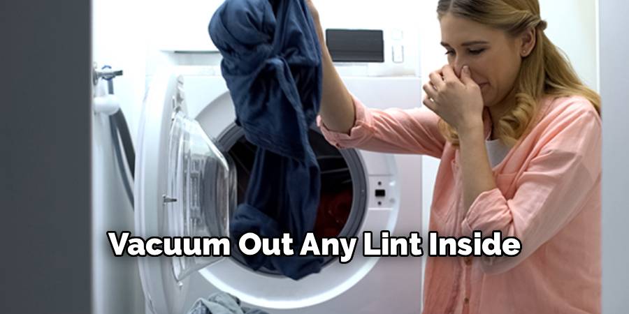 Vacuum Out Any Lint Inside