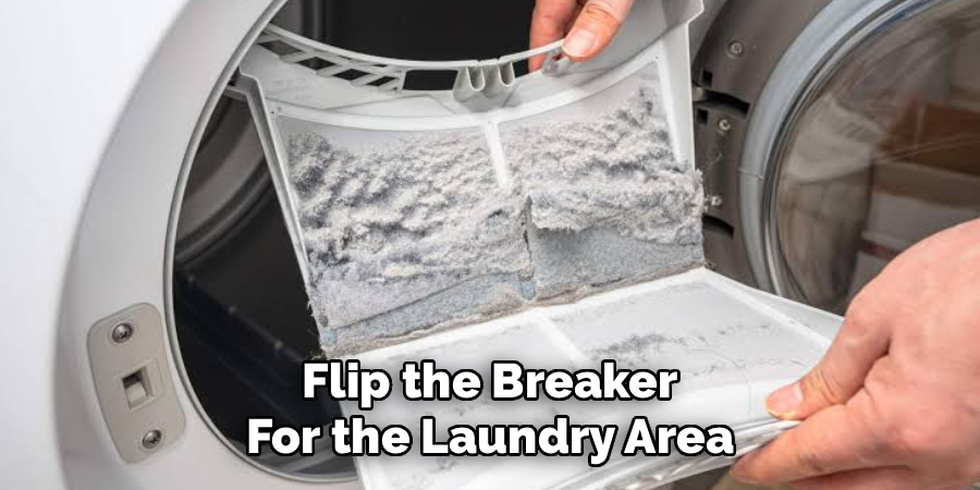 Flip the Breaker
For the Laundry Area