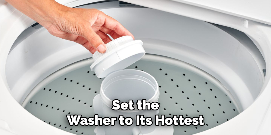 Set the
Washer to Its Hottest