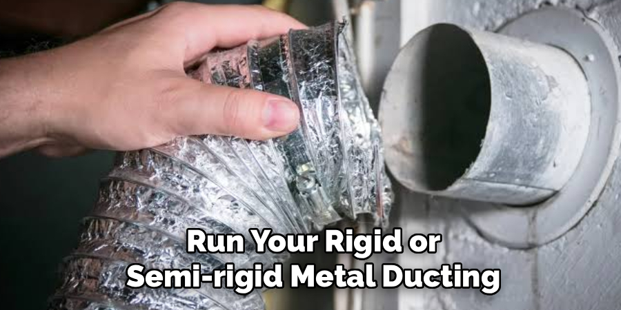 Run Your Rigid or
Semi-rigid Metal Ducting