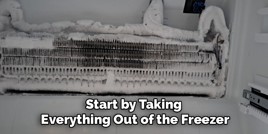 Start by Taking 
Everything Out of the Freezer