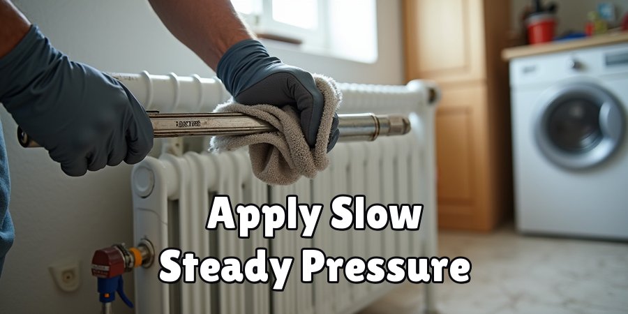 Apply Slow Steady Pressure