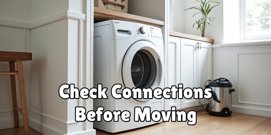Check Connections Before Moving