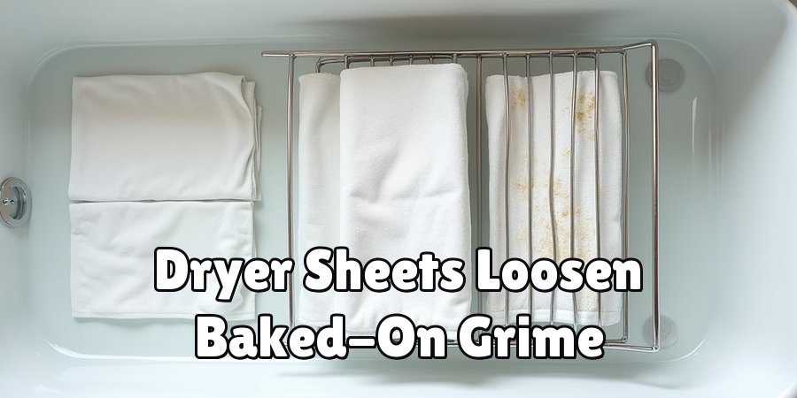 Dryer Sheets Loosen Baked-On Grime