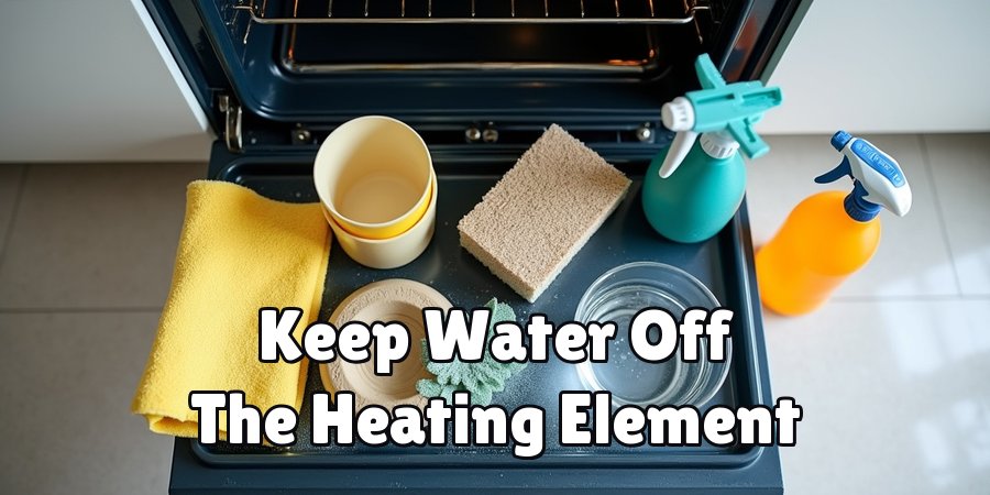 Keep Water Off The Heating Element