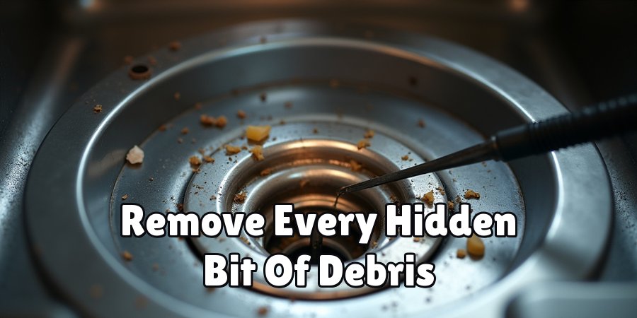 Remove Every Hidden Bit Of Debris